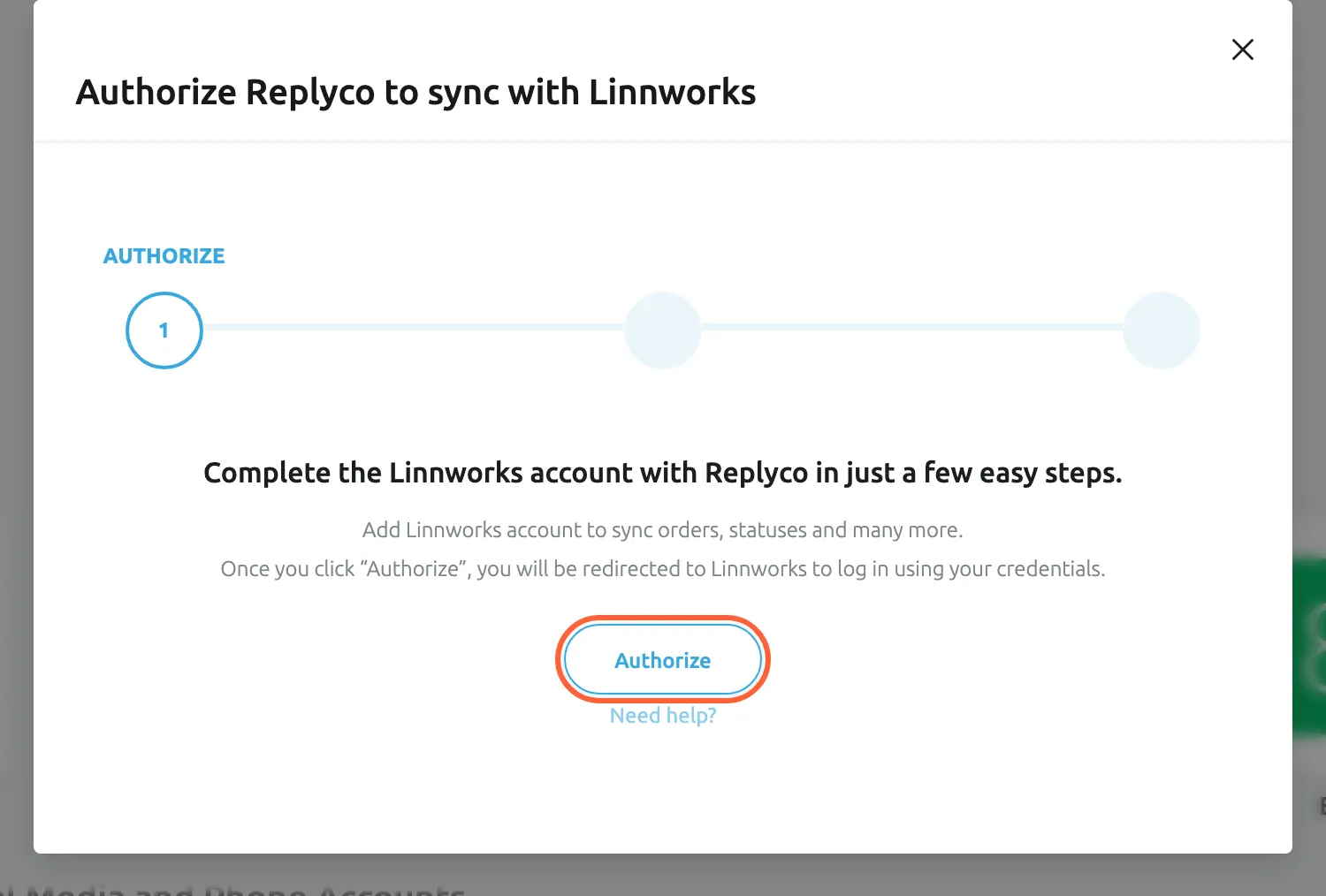 The dialog "Authorize Replyco to sync with Linnworks", opened from the Linnworks tile. The step bar shows AUTHORIZE as step 1 of 3. The dialog says the Linnworks account can be completed in a few easy steps, that you add a Linnworks account to sync orders, statuses and many more, and that selecting Authorize takes you to Linnworks to log in. The Authorize button is highlighted; a Need help? link sits below it.