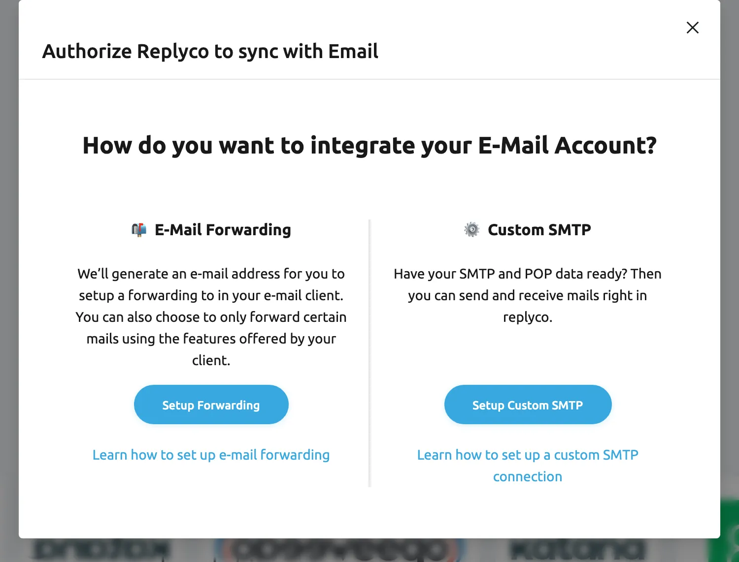 The dialog Authorize Replyco to sync with Email, opened from the Email tile under Mailbox Accounts. It asks How do you want to integrate your E-Mail Account? Below the question two options sit side by side: E-Mail Forwarding, where Replyco generates an address for you to forward mail to, with the button Setup Forwarding; and Custom SMTP, which sends and receives through your own mail server, with the button Setup Custom SMTP. Each option has a help link below its button.
