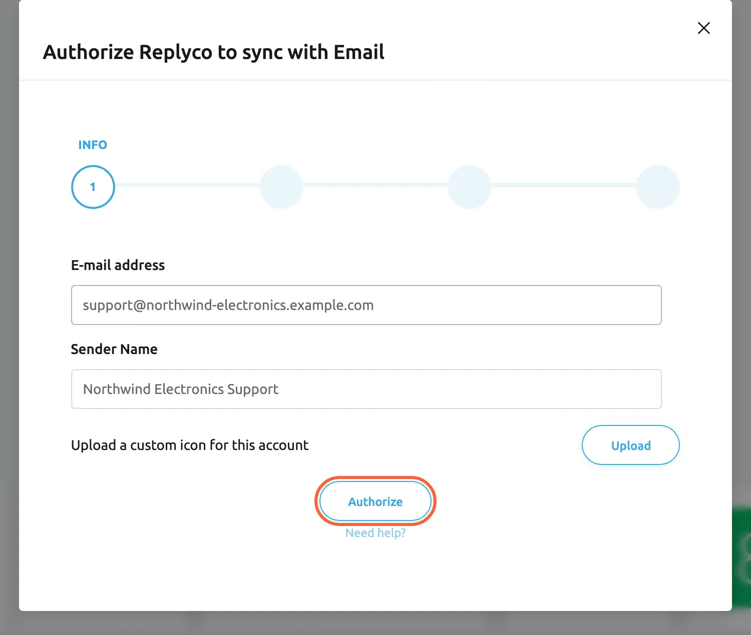The INFO step of the window Authorize Replyco to sync with Email, the first of four steps shown as circles across the top. E-mail address holds support@northwind-electronics.example.com, the address your customers write to and see on replies. Sender Name holds Northwind Electronics Support. Below them is Upload a custom icon for this account with an Upload button. The Authorize button is highlighted, with Need help? under it. Selecting Authorize saves the mailbox and moves to the EMAIL step with the forwarding address.