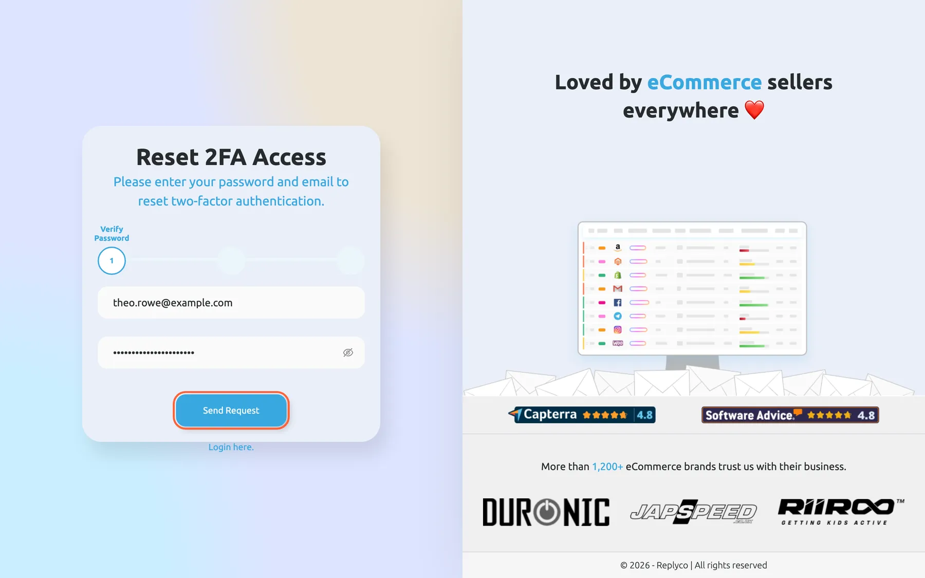 The Reset 2FA Access screen of Replyco, opened from the link on the verification-code step. Under the heading "Reset 2FA Access" and the line "Please enter your password and email to reset two-factor authentication." a progress bar marks step 1, Verify Password. The Work email field holds theo.rowe@example.com and the Password field a masked password. The blue Send Request button is highlighted; below the card is "Login here." Send Request checks the password and emails a reset code.