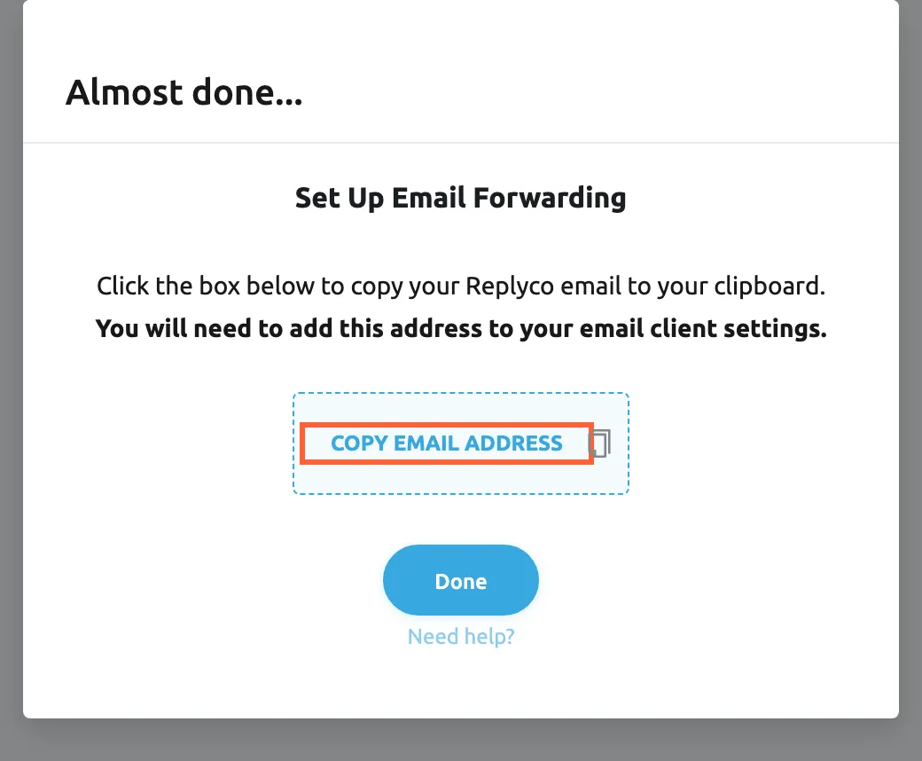The Almost done... dialog that Replyco shows after Etsy returns you and the Etsy account was saved. Under the heading Set Up Email Forwarding it says to click the box below to copy your Replyco email to the clipboard, because you will need to add this address to your email client settings. The Copy Email Address box is highlighted; selecting it copies the address Replyco created for this Etsy account. The Done button below it closes the dialog once the address is copied.
