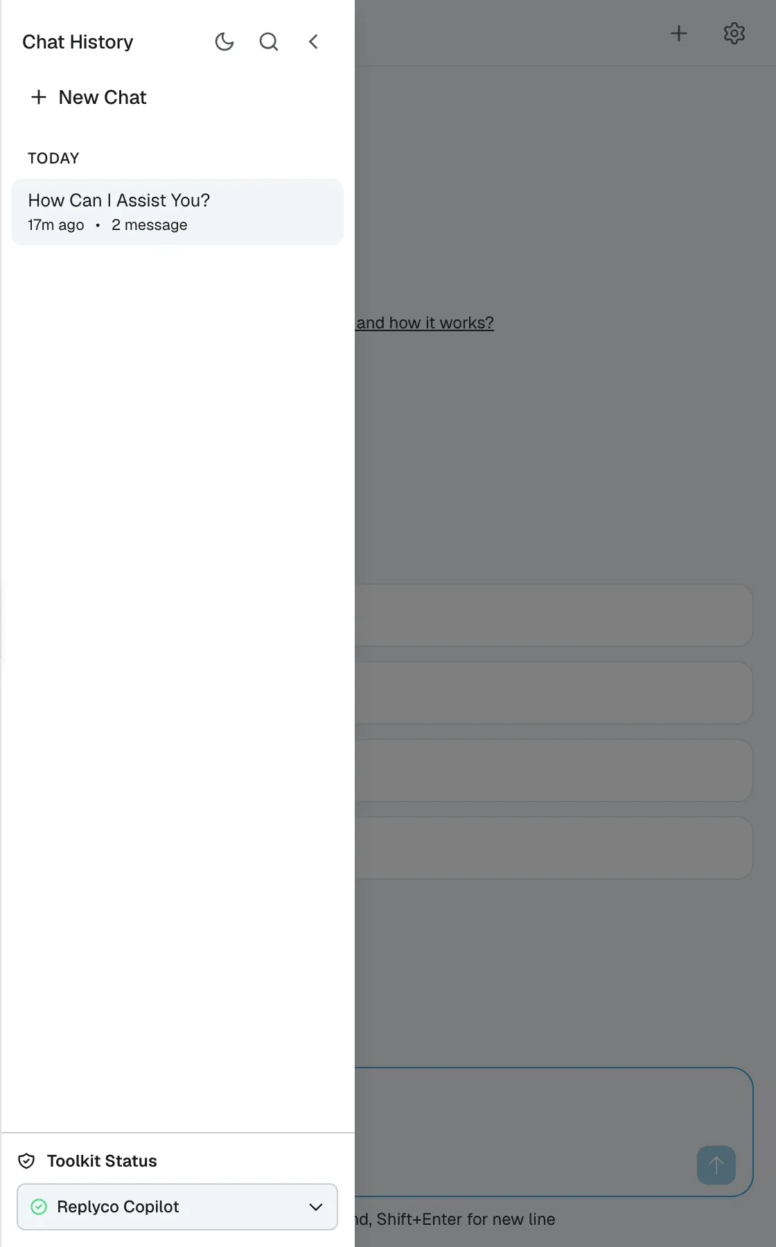 The Copilot panel with the Chat History list open over it. At the top are the title Chat History, a moon button for dark mode, a magnifier for searching chats and a left chevron that closes the list. Below are the New Chat button and the group TODAY with one conversation, How Can I Assist You?, active 17 minutes ago with 2 messages. At the bottom, Toolkit Status shows Replyco Copilot with a green tick. The rest of the panel is dimmed behind the list.