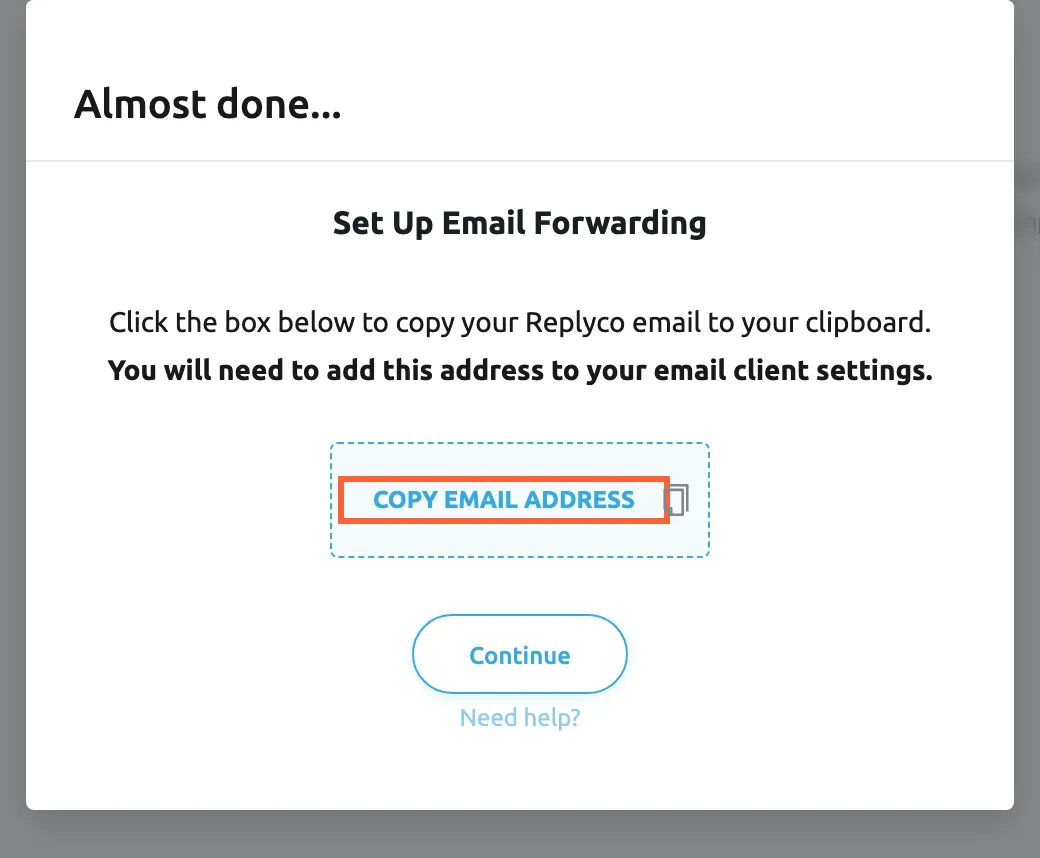The Almost done... dialog that Replyco shows when Shopline returns you after the approval. Under the heading Set Up Email Forwarding it says to click the box below to copy your Replyco email to the clipboard, because you will need to add this address to your email client settings. The Copy Email Address box is highlighted; selecting it copies the address Replyco created for this Shopline account. The Continue button below it finishes the setup once the address is copied.