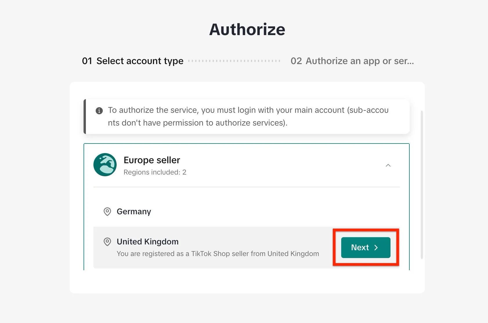 TikTok Shop's "Authorize" page at its first step, "01 Select account type", with "02 Authorize an app or service" still to come. A notice says: "To authorize the service, you must login with your main account (sub-accounts don't have permission to authorize services)." Below, the card "Europe seller, Regions included: 2" is open and lists Germany and United Kingdom; the United Kingdom row reads "You are registered as a TikTok Shop seller from United Kingdom", and its "Next" button is framed in red.