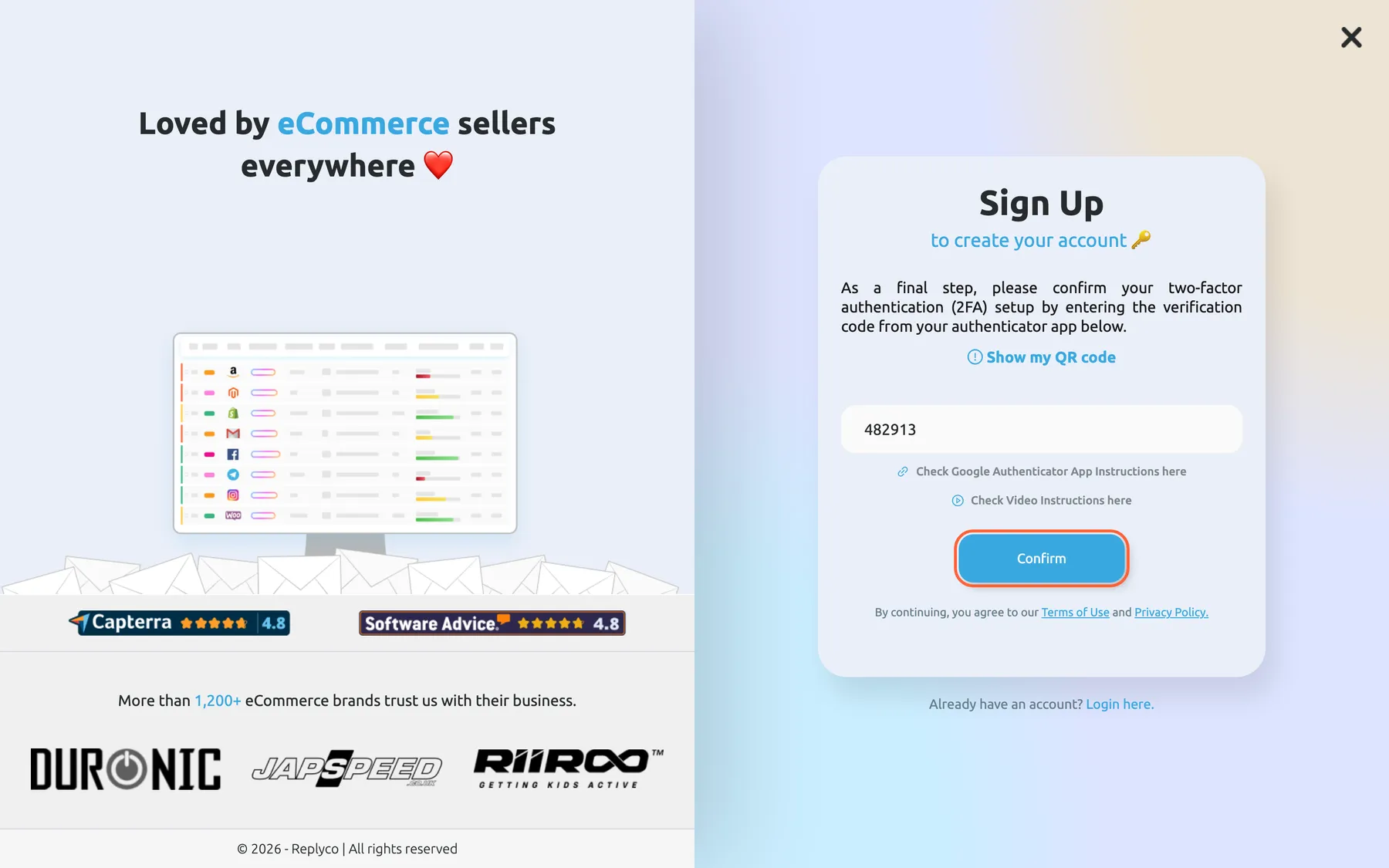 The last step of Sign Up in Replyco. The card reads "As a final step, please confirm your two-factor authentication (2FA) setup by entering the verification code from your authenticator app below." Under the link "Show my QR code" the Verification code field holds 482913, followed by links to Google Authenticator and video instructions. The blue Confirm button is highlighted; under it the Terms of Use and Privacy Policy line repeats. Confirm checks the code and creates the account.