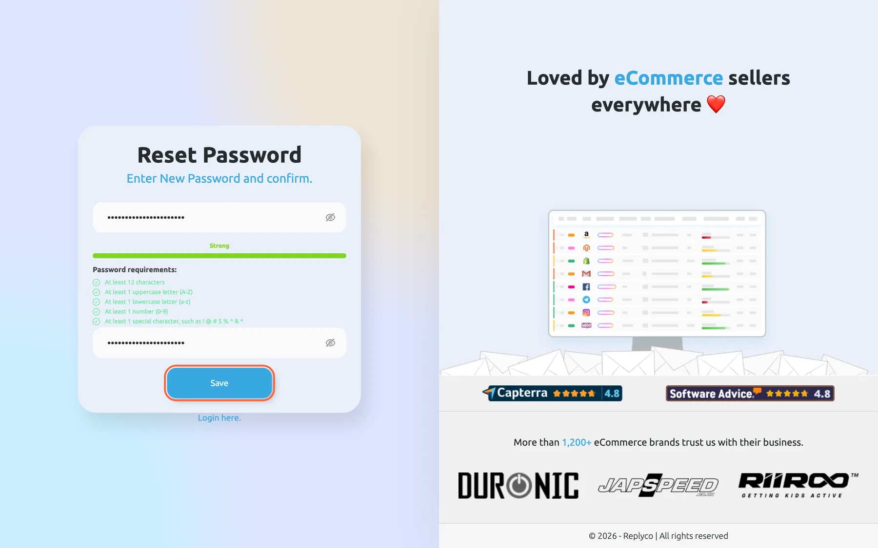 The Reset Password screen of Replyco, opened from the link in the reset email. Under the line "Enter New Password and confirm." the Password field holds a masked password; the strength bar below it reads Strong and all five password requirements are ticked green: at least 12 characters, an uppercase letter, a lowercase letter, a number and a special character. The Confirm Password field repeats it. The blue Save button is highlighted. Save sets the new password.