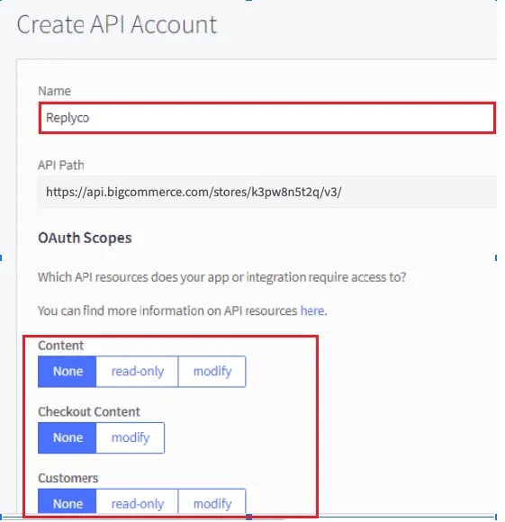 The Create API Account page in the BigCommerce control panel. The Name field is outlined in red and holds Replyco. Below it, API Path shows your store's API address, beginning with https://api.bigcommerce.com/stores/ and ending with /v3/; you enter this address in Replyco. Under OAuth Scopes, BigCommerce asks which API resources the integration needs. The first scopes, Content, Checkout Content and Customers, are outlined, each still set to None, with read-only and modify as the other choices.