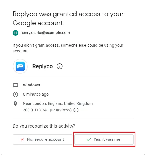 Google's page Replyco was granted access to your Google account, opened with Check activity. Under the account's address it warns If you didn't grant access, someone else could be using your account, then shows the app Replyco with its icon, the device type, how long ago the access was granted, and the approximate location and IP address. At the bottom, Do you recognize this activity? offers two buttons: No, secure account, and Yes, it was me, which is framed in red.