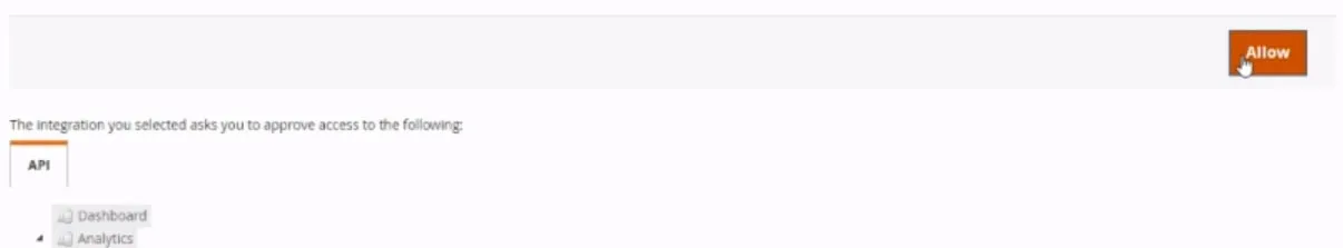 The approval page that Magento shows after you select Activate. It says that the integration you selected asks you to approve access to the following, and an API tab lists the resources, starting with Dashboard and Analytics. The Allow button at the top right is under the pointer; selecting it approves the access and creates the integration's tokens.
