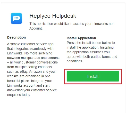 Linnworks' page for the Replyco Helpdesk app after you sign in, with the app's icon, its name and the line "This application would like to access your Linnworks.net Account." The left column describes the app. On the right, under "Install Application", Linnworks explains: "Press the install button below to install the application. Installing the application assumes you agree with both parties terms and conditions." The green "Install" button below is framed in red.