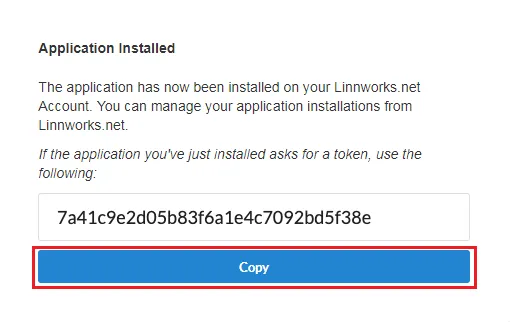 Linnworks' confirmation "Application Installed": "The application has now been installed on your Linnworks.net Account. You can manage your application installations from Linnworks.net." In italics it adds: "If the application you've just installed asks for a token, use the following:". Below is a box with the token, a long string of letters and digits, and under it the blue "Copy" button, framed in red. Copy the token and paste it into Replyco.